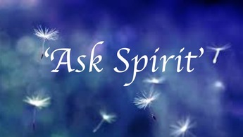 Angelic Guidance ~ 'Ask Spirit'