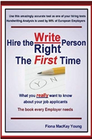 Hire the Right / Write Person the First Time: What you really want to know about your job applicants