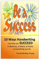 Be A Success: 10 ways handwriting can help you succeed In business, at work, at home - in everything you do