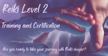 Reiki Level Two - 2 day Training and Certification