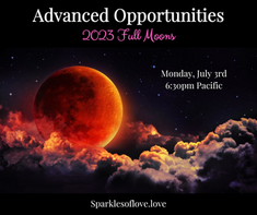Advanced Opportunities - July Full Moon
