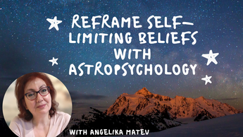 Reframing Self-Limiting Beliefs with Astro-Psychology