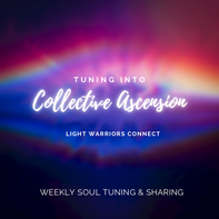 Weekly Soul Tuning Into Collective Ascension