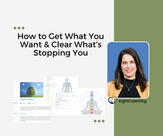 How to Get What You Want & Clear What's Stopping You