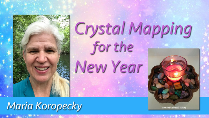 Crystal Mapping for the New Year, with Maria Koropecky