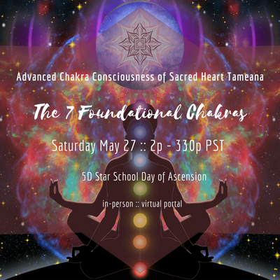 Advanced Chakra Consciousness of Sacred Heart Tameana :: The 7 Foundational Chakras