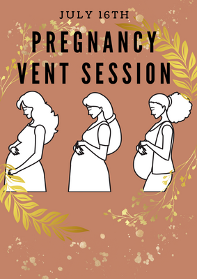 Pregnancy Vent Session